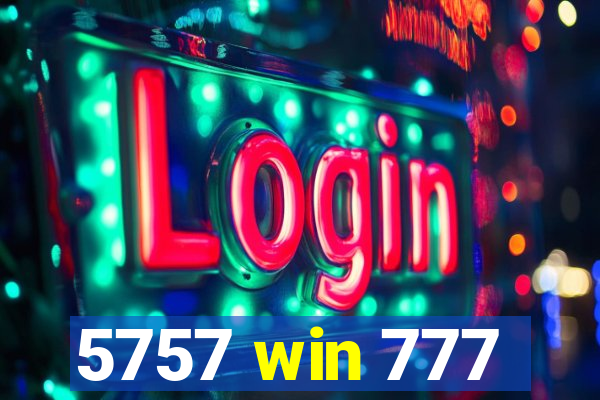 5757 win 777